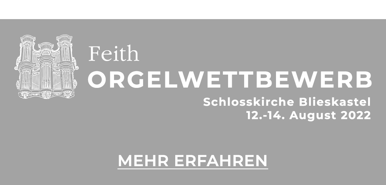 1. Internationaler Feith-Orgelwettbewerb - 12.-14. August 2022, Schlosskirche Blieskastel